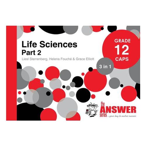 The Answer Series Grade 12 LIFE SCIENCES PART2 3in1 CAPS Study Guide