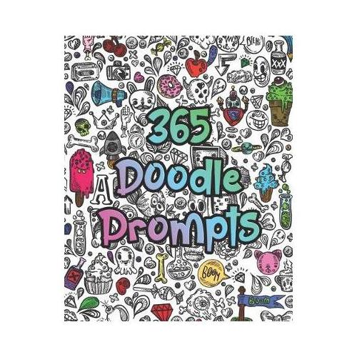 365 Doodle Prompts: Everyday Things to Draw and Sketch, use your creativity with a years worth of drawing ideas for doodling, sketching an
