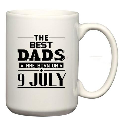 The Best Dads Are Born on 9 July Birthday Coffee Mug