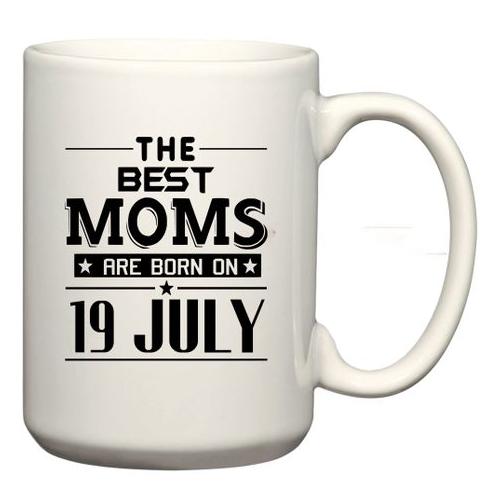 The Best Moms Are Born on 19 July Birthday Coffee Mug