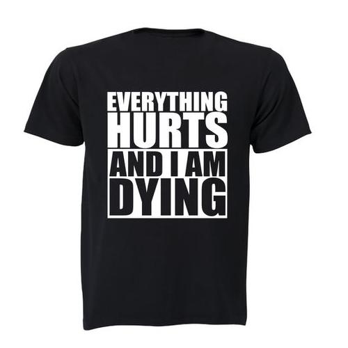 Everything Hurts & I'm Dying - Mens T-Shirt - Black