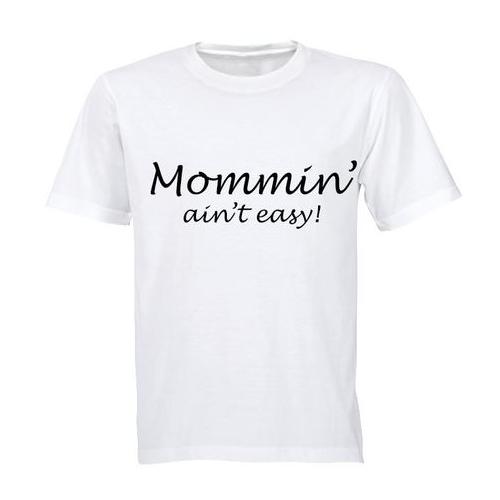 Unisex Mommin' Ain't Easy T-Shirt - White