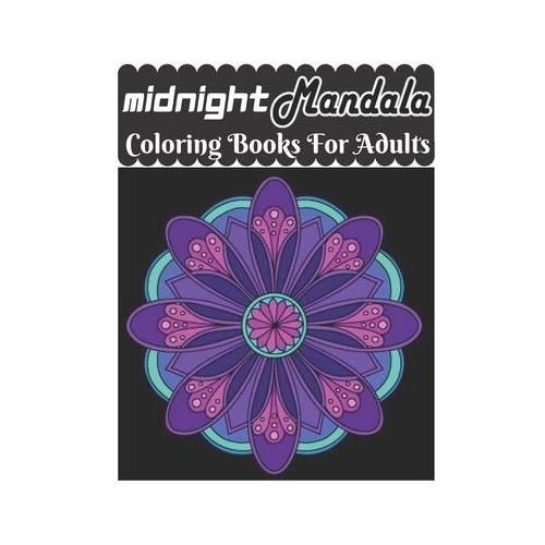 Midnight Mandala Coloring Books For Adults Adult Coloring Book Anxiety And Stress Relieving 
