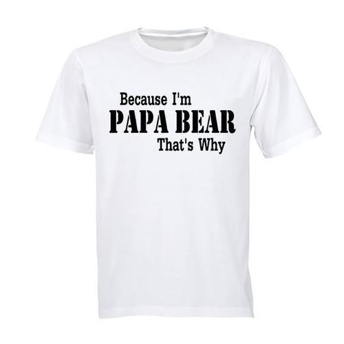 Because I'm Papa Bear - Adults - T-Shirt