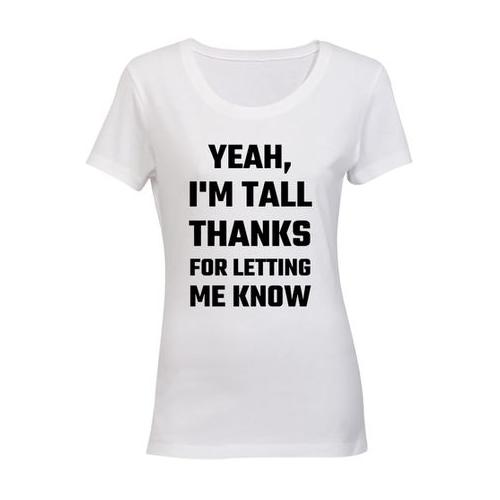 I'm Tall - Ladies - T-Shirt