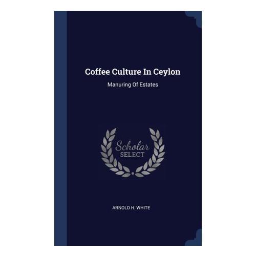 Coffee Culture In Ceylon: Manuring Of Estates