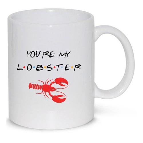 You're My Lobster Friends Anniversary Gift Coffee Mug (11Oz Standard Mug)
