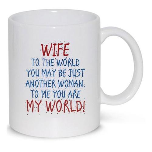 Wife You Are The World Birthday Christmas Anniversary Gift 11Oz Mug