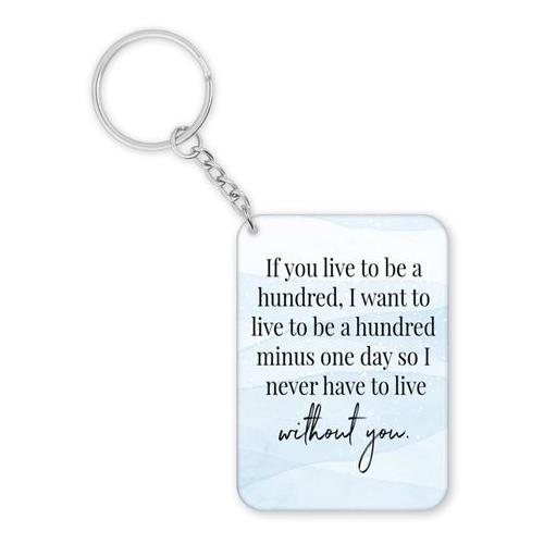If You Live To Be A Hundred Birthday Anniversary Valentine Gift Keyring