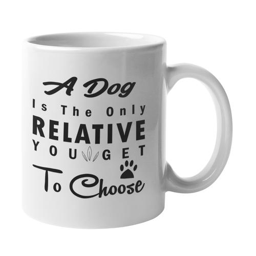 Mugmania - A Dog Is The Only Relative You Get Coffee Mug