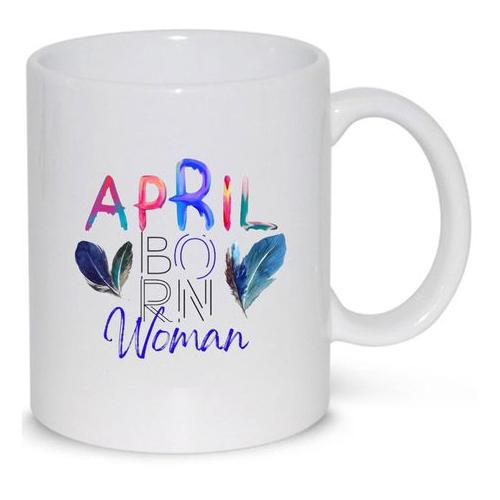 April Born Woman Mom Sister Friend Aunt For Her Birthday Gift Coffee Mug