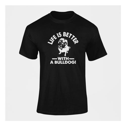 Life Is Better With A Bulldog T-Shirt