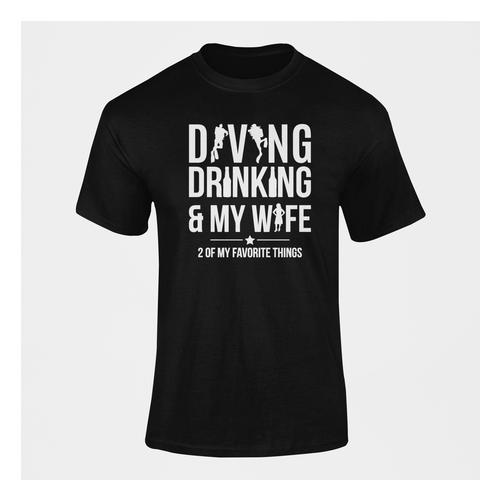Diving Drinking And My Wife 2 of my Favorite things T-Shirt
