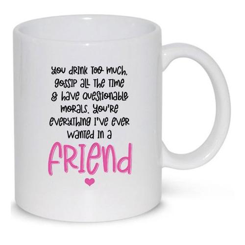 Everything I Ever Wanted In A Friend Birthday Christmas Gift Mug