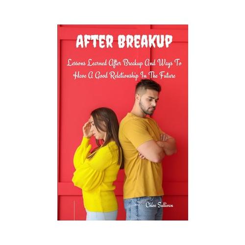 After Breakup Lessons Learned After Breakup And Ways To Have A Good Relationship In The Future 3697