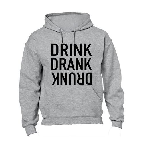 Drink. Drank. Drunk - Hoodie