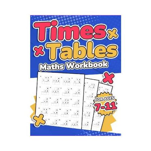 Times Tables Maths Workbook | Kids Ages 7-11 | Multiplication Activity Book | 100 Times Maths Test Drills | Grade 2, 3, 4, 5,and 6 | Year 2, 3, 4, 5, 6| KS2 | Large Print | Paperback