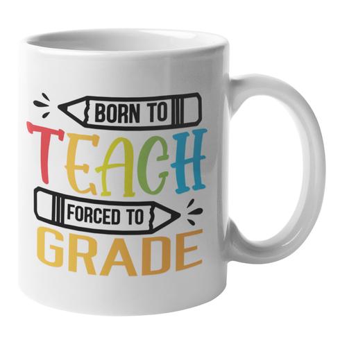 Born to Teach FORCED to grade v5