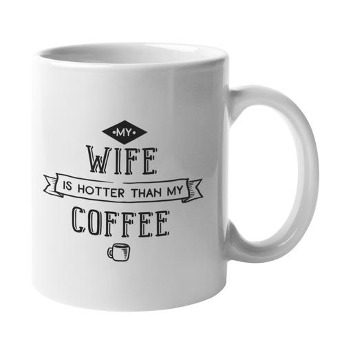 My Wife is Hotter Than My Coffee Coffee Mug v5