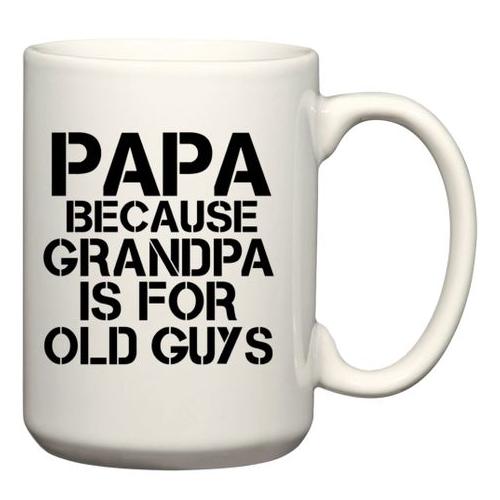 Papa Because Grandpa Is for Old Birthday Christmas Father's Day Gift Mug