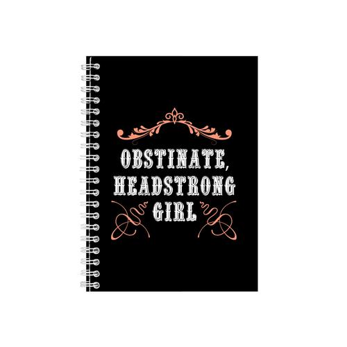 Obstinate Headstrong Girl Notebook - Gift Idea - Writing Books Notepad Pad