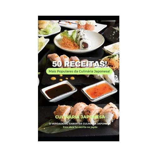 50 Receitas Mais Populares Da Culin Ria Japonesa O Verdadeiro Sabor Da Culin Ria Japonesa 0583