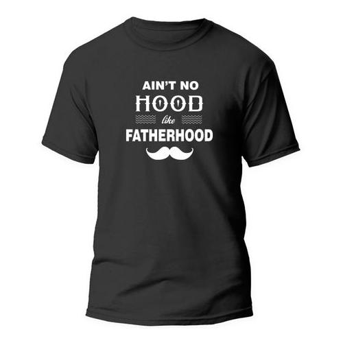 T-Shirt Printed - Ain't no hood like Fatherhood