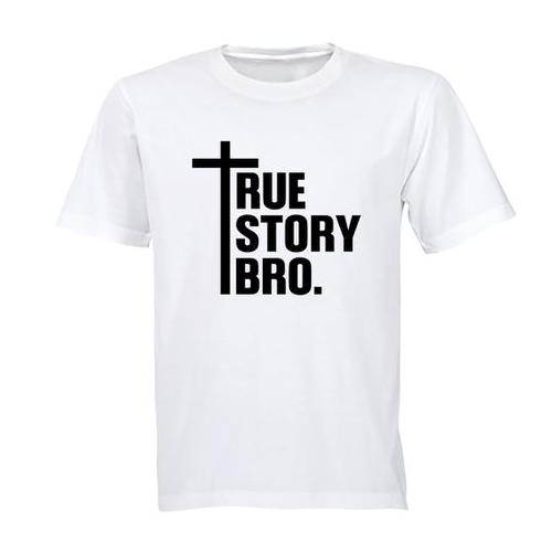 True Story Bro - Christ - Adults - T-Shirt