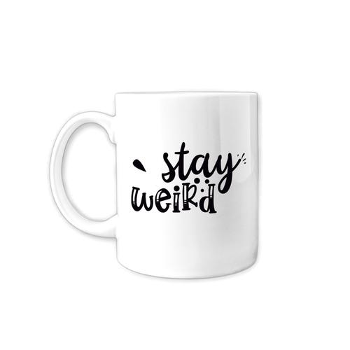 Funny Coffee Mug - Stay Weird Cup - Gift Idea