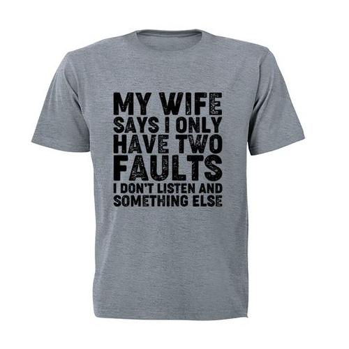My Wife Says - Two Faults - Adults - T-Shirt