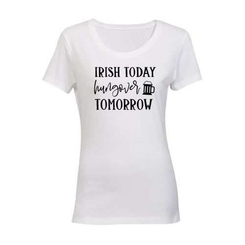 Irish - Hungover Tomorrow - St. Patricks Day - Ladies - T-Shirt