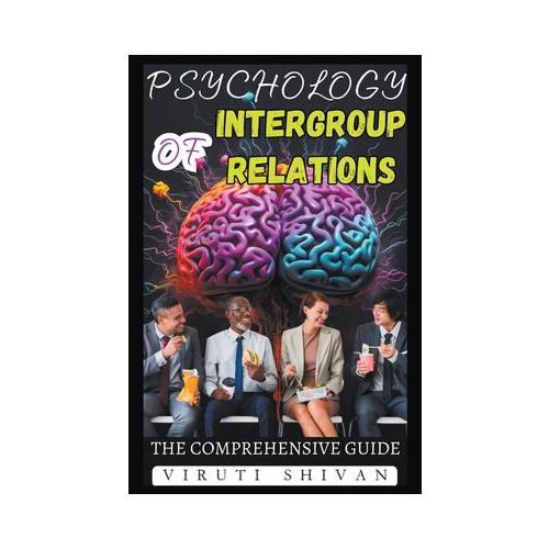 Psychology of Intergroup Relations - The Comprehensive Guide