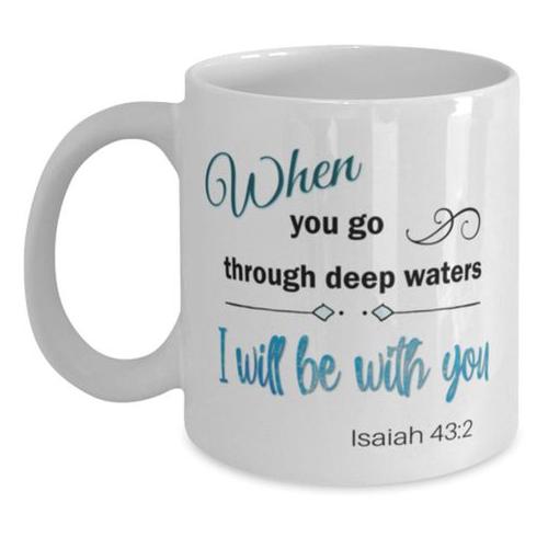 Isaiah 43:2 When You Go Through Deep Waters Christian Faith Gift Mug