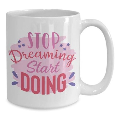Stop Dreaming Start Doing Christmas Birthday Motivation Gift Mug