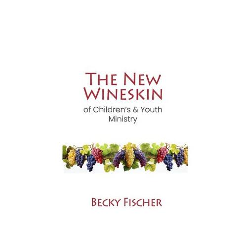 The New Wineskin of Children's and Youth Ministry