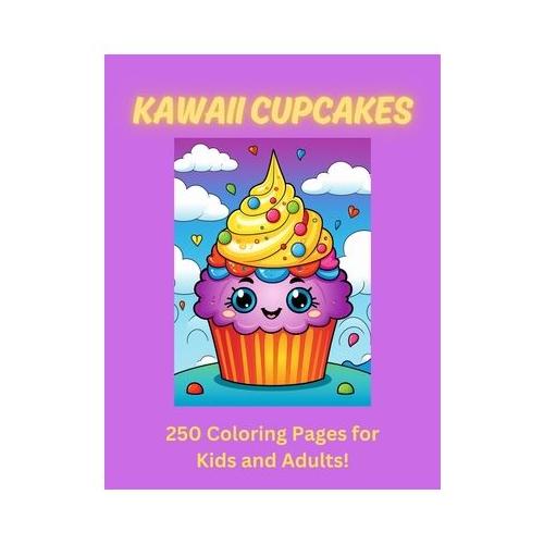 Kawaii Cupcakes: 250 Coloring Pages for Kids and Adults