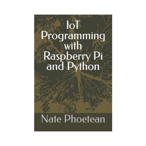 IoT Programming with Raspberry Pi and Python