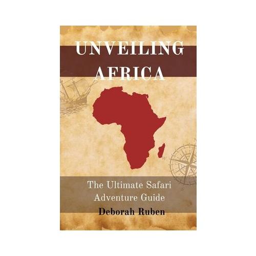 Unveiling Africa: The Ultimate Safari Adventure Guide