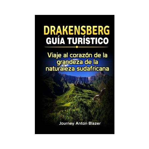 Drakensberg Gu a Tur stico: Viaje al coraz n de la grandeza de la naturaleza sudafricana