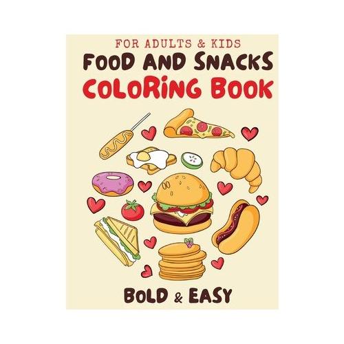 Food & Snacks Coloring Book for Adults & Kids: Cute and Simple Designs for Relaxing with Bold and Easy Coloring