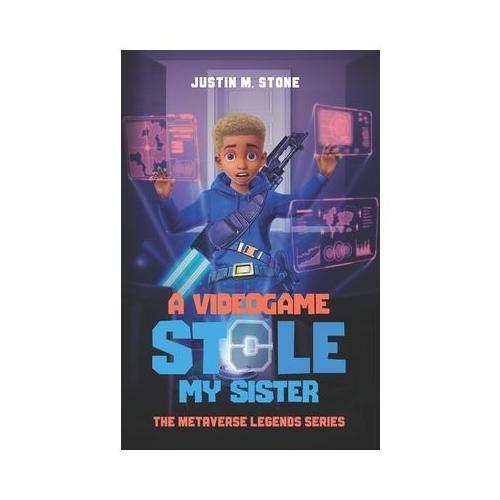 A Videogame Stole My Sister - The Metaverse Legends Series: Books 1-4
