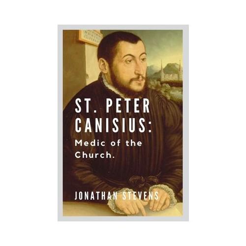 St. Peter Canisius: Medic of the Church