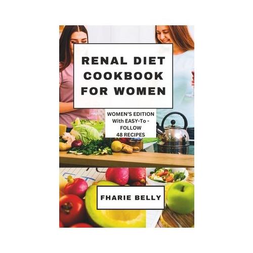 Renal Diet Cookbook for Women: Women's Edition with Easy-to-Follow Recipes