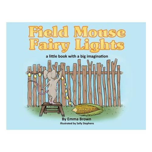 Field Mouse Fairy Lights: a little book with a big imagination