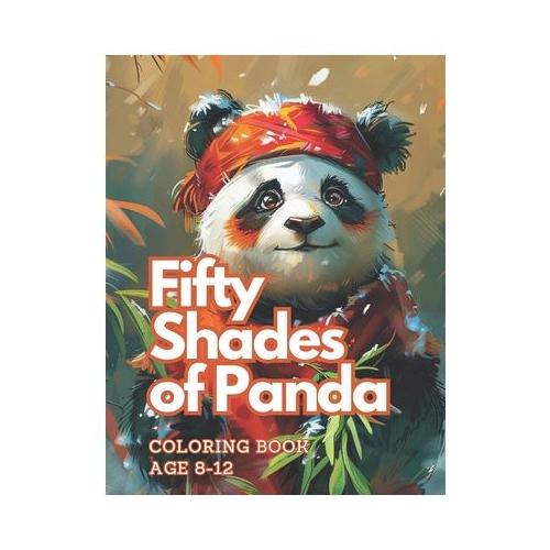 Fifty Shades of Panda: coloring book age 8-12