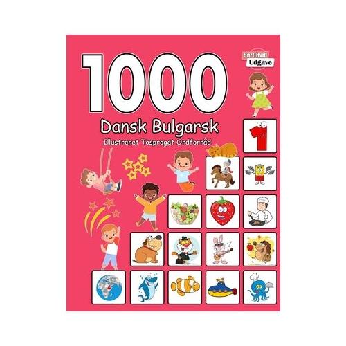 1000 Dansk Bulgarsk Illustreret Tosproget Ordforr d (Sort-Hvid Udgave): Danish Bulgarian language learning
