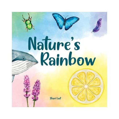 Nature's Rainbow: Explore the beauty of nature colour by colour in this rhyming book for children about animals, plants, and minerals
