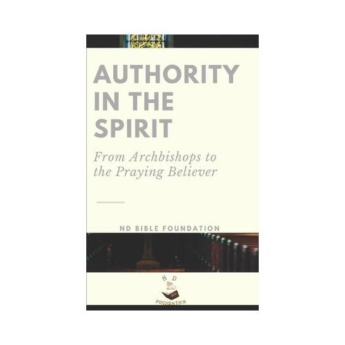 Authority in the Spirit: From Archbishops to the Praying Believer