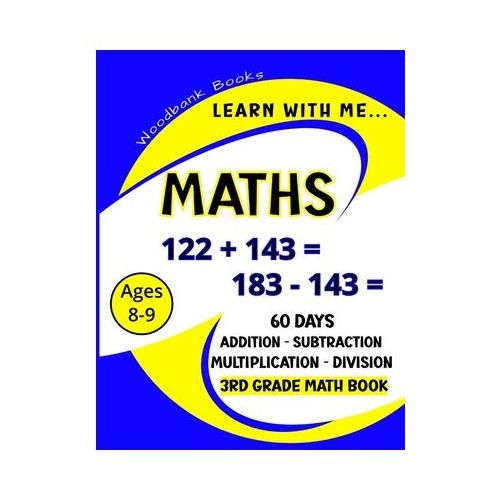Learn with me Maths: 60 Days of Addition, Subtraction, Multiplication and Division Practice for Kids Ages 8-9 (3rd Graders) to challenge an