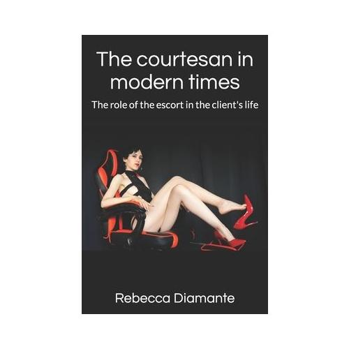 The courtesan in modern times: The role of the escort in the client's life